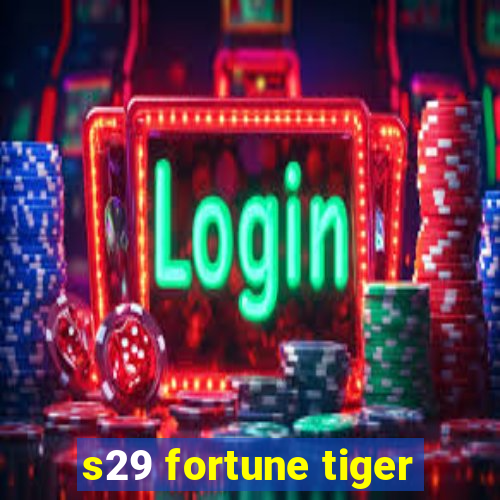 s29 fortune tiger