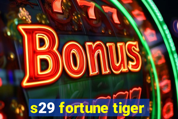 s29 fortune tiger