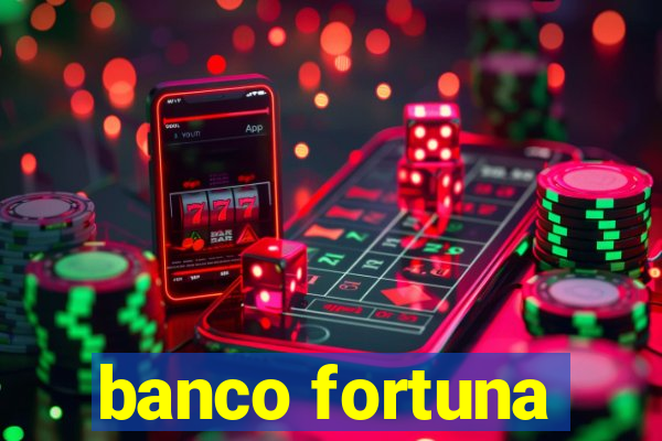 banco fortuna