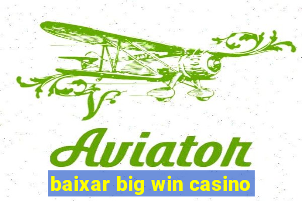 baixar big win casino