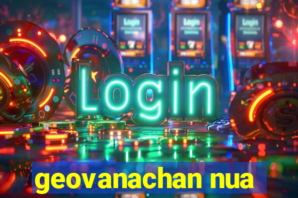 geovanachan nua