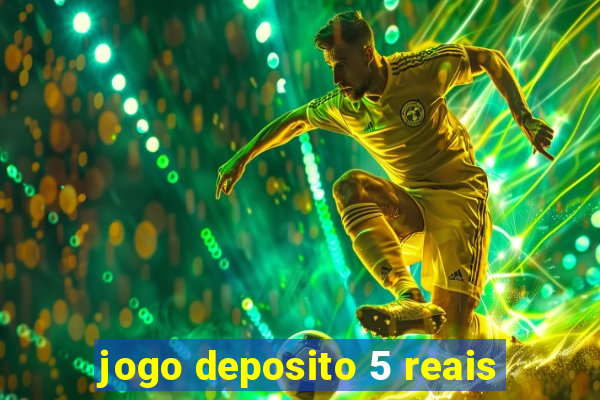 jogo deposito 5 reais