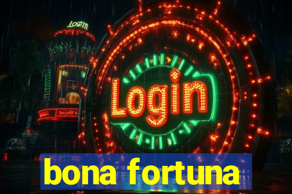 bona fortuna