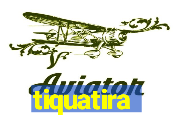 tiquatira