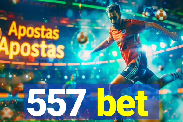 557 bet