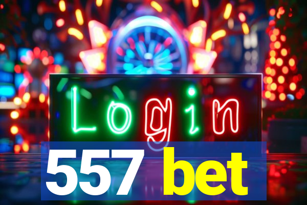 557 bet