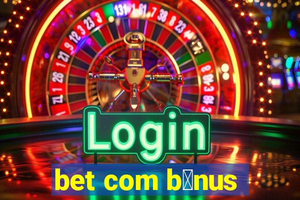 bet com b么nus