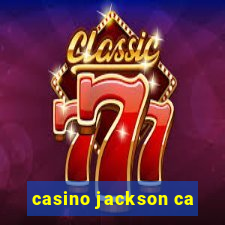 casino jackson ca