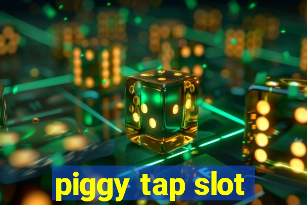 piggy tap slot