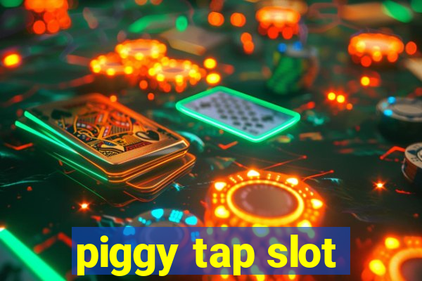 piggy tap slot