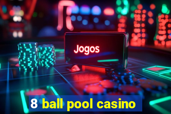 8 ball pool casino