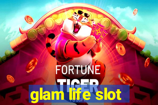 glam life slot