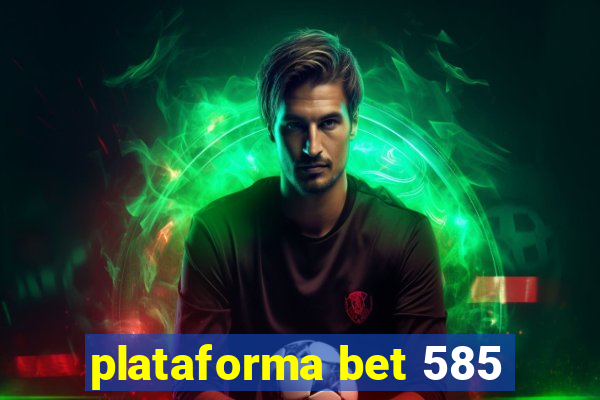 plataforma bet 585