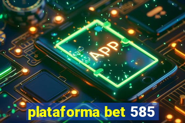 plataforma bet 585