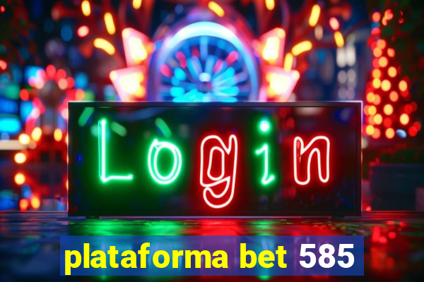 plataforma bet 585