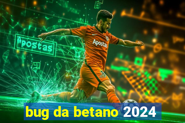 bug da betano 2024