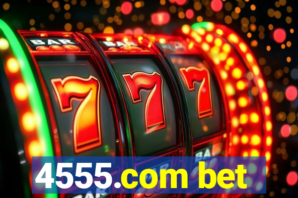 4555.com bet