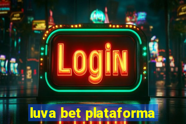 luva bet plataforma