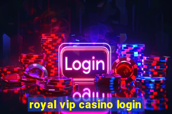 royal vip casino login