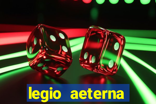 legio aeterna victrix letra