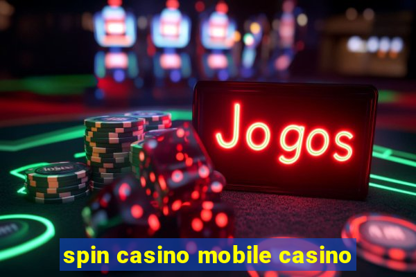 spin casino mobile casino