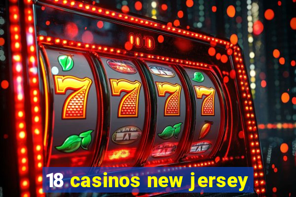 18 casinos new jersey