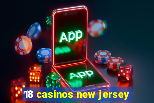 18 casinos new jersey