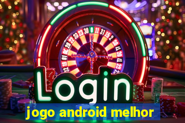 jogo android melhor