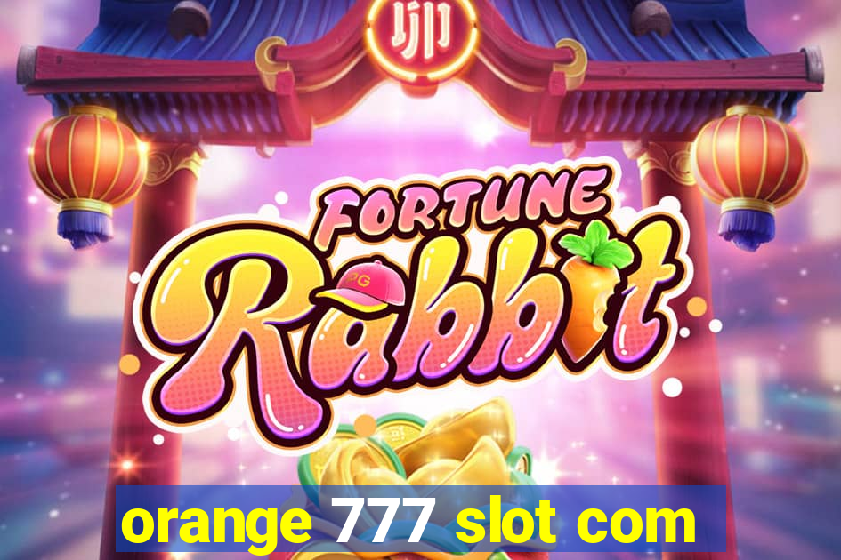 orange 777 slot com