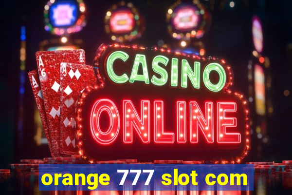 orange 777 slot com