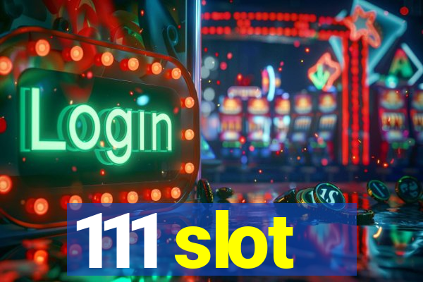 111 slot