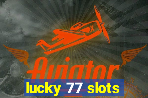 lucky 77 slots