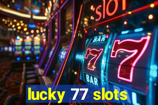 lucky 77 slots