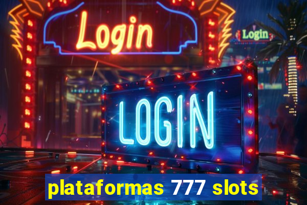 plataformas 777 slots