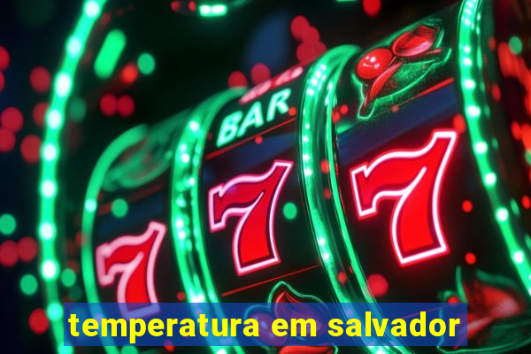 temperatura em salvador