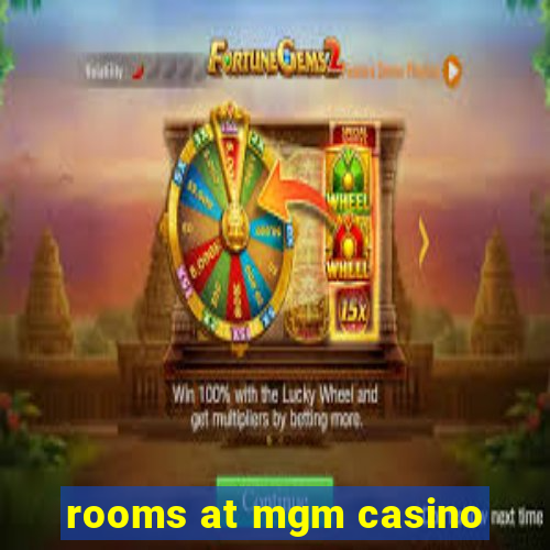 rooms at mgm casino