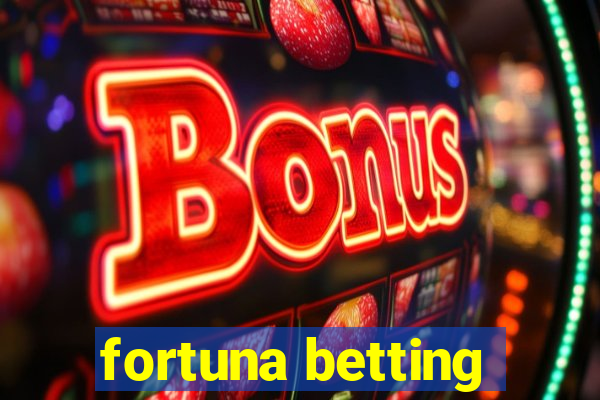 fortuna betting