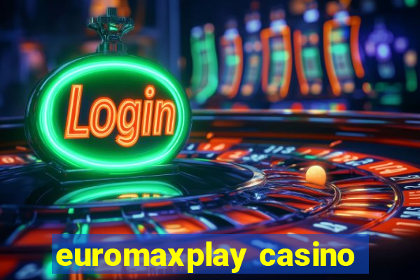 euromaxplay casino