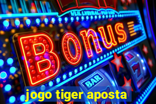 jogo tiger aposta