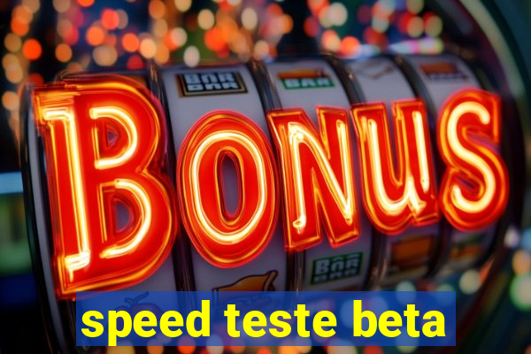 speed teste beta