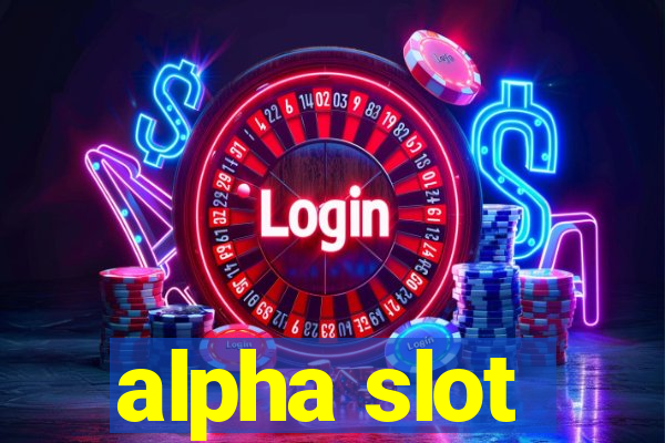 alpha slot