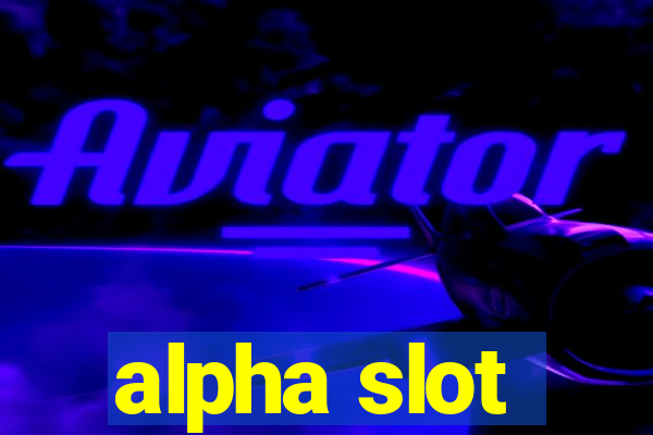 alpha slot