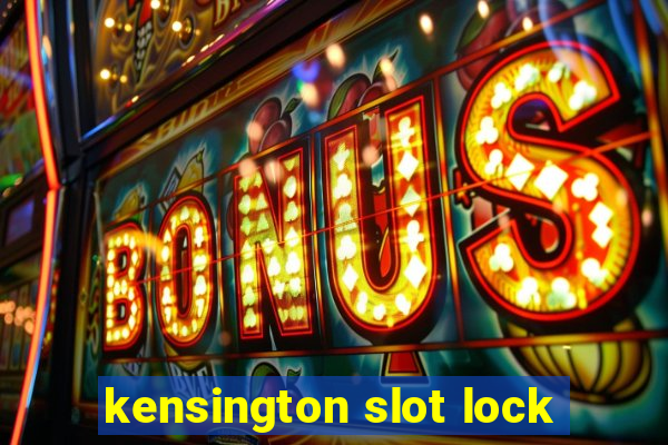 kensington slot lock