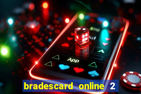 bradescard online 2 via fatura