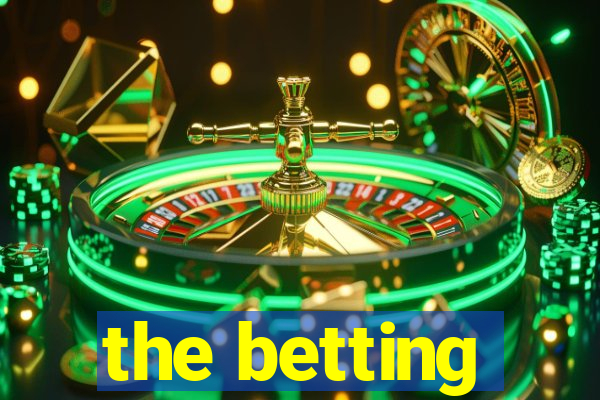 the betting