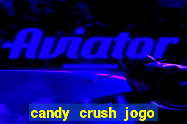 candy crush jogo de aposta