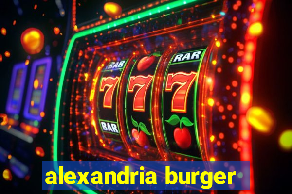 alexandria burger