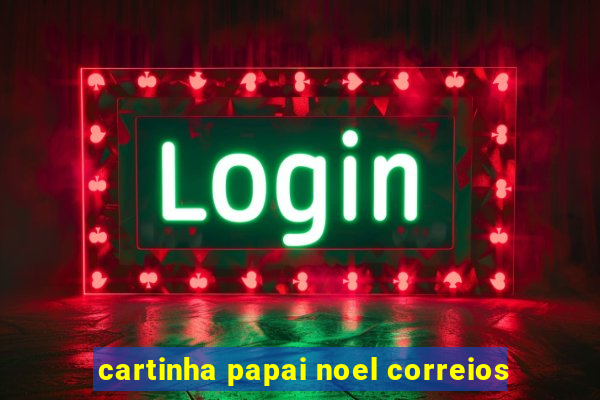 cartinha papai noel correios