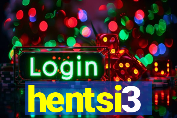 hentsi3