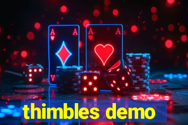 thimbles demo